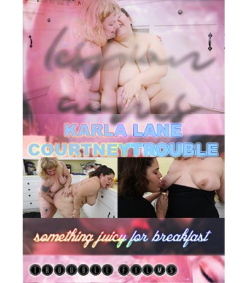 Karla Lane and Courtney Trouble: Something Juicy for Breakfast
